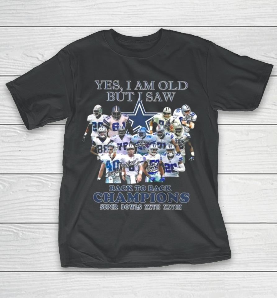 Yes I Am Old But I Saw Dallas Cowboys Back To Back Champions Super Bowls Xxvii Xxviii 2024 T-Shirt