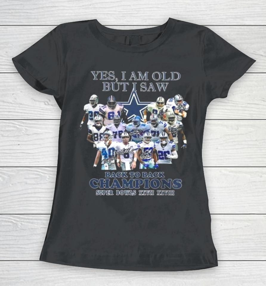 Yes I Am Old But I Saw Dallas Cowboys Back To Back Champions Super Bowls Xxvii Xxviii 2024 Women T-Shirt