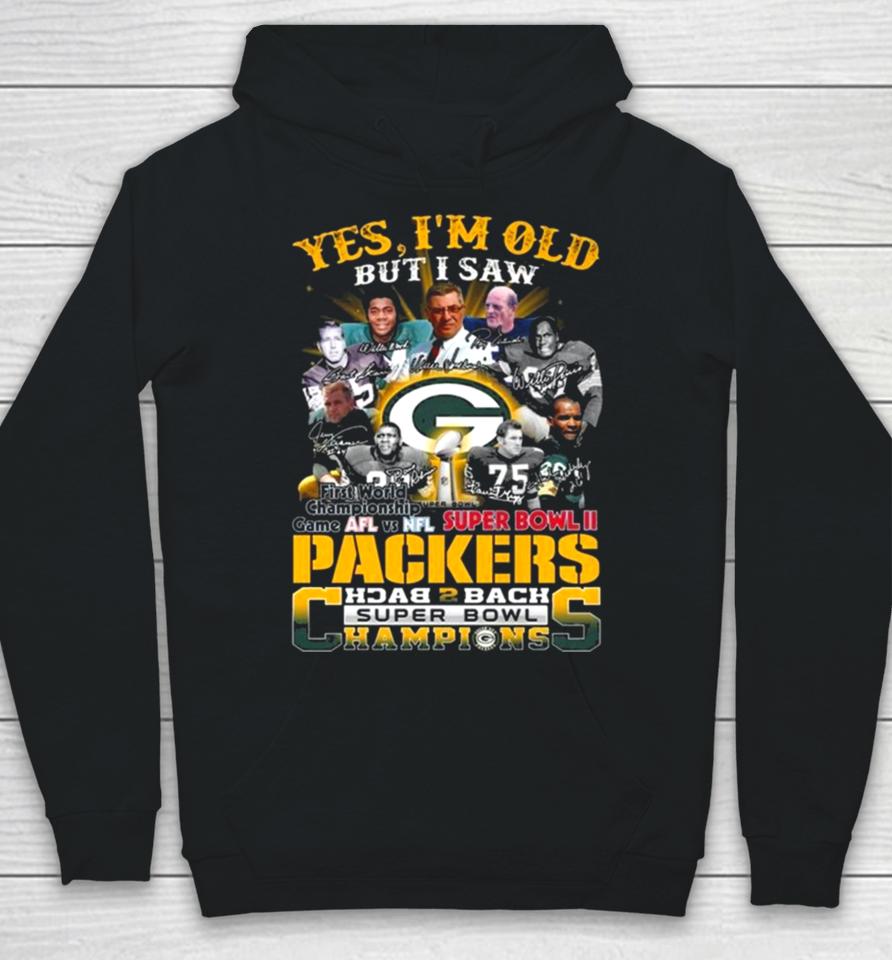 Yes I Am Old But I Saw Packers Back 2 Back Super Bowl Champions First World Championship Game Afl Vs Nfl Super Bowl Ii Signatures Hoodie