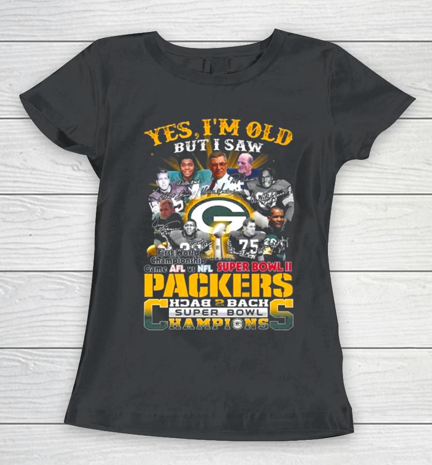 Yes I Am Old But I Saw Packers Back 2 Back Super Bowl Champions First World Championship Game Afl Vs Nfl Super Bowl Ii Signatures Women T-Shirt