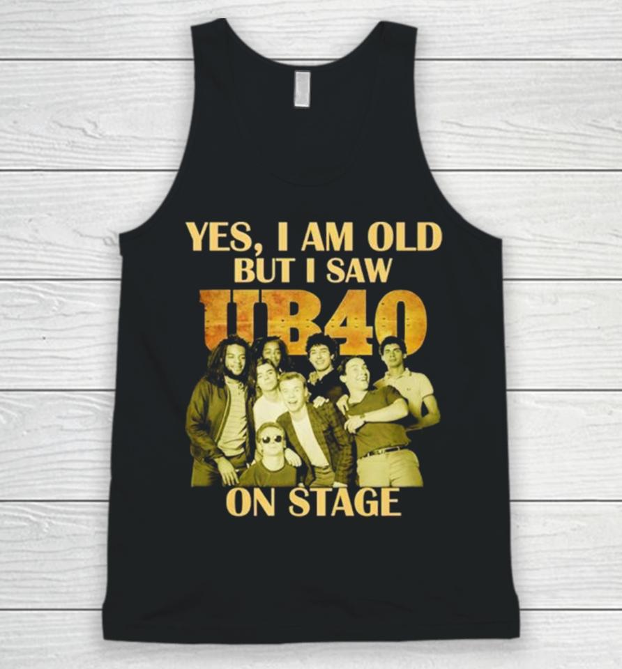 Yes I Am Old But I Saw Ub40 On Stage 2024 Unisex Tank Top