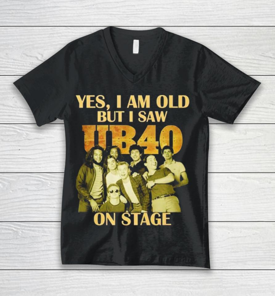 Yes I Am Old But I Saw Ub40 On Stage 2024 Unisex V-Neck T-Shirt