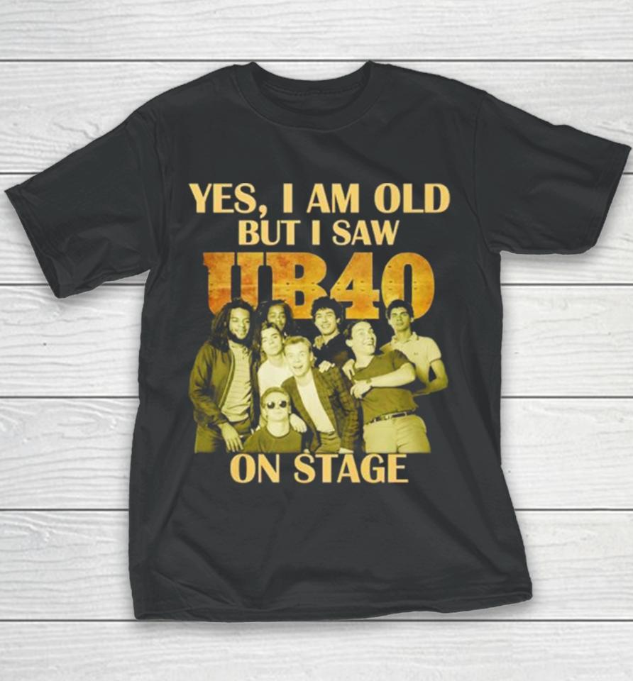 Yes I Am Old But I Saw Ub40 On Stage 2024 Youth T-Shirt