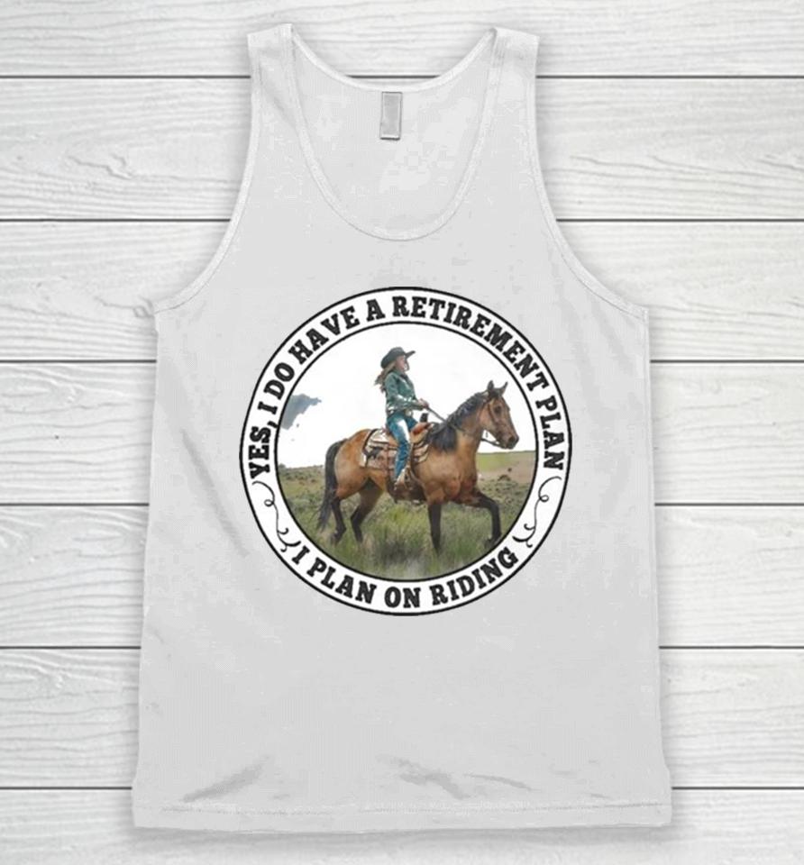 Yes I Do Have A Retirement Plan I Plan On Riding Unisex Tank Top