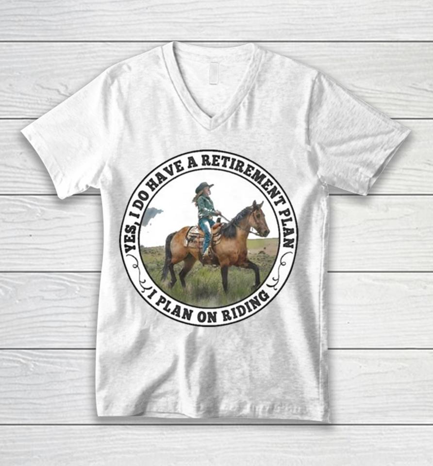 Yes I Do Have A Retirement Plan I Plan On Riding Unisex V-Neck T-Shirt