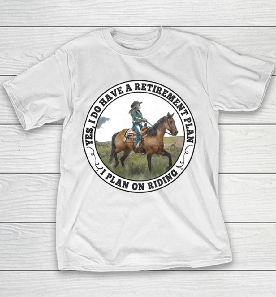 Yes I Do Have A Retirement Plan I Plan On Riding Youth T-Shirt