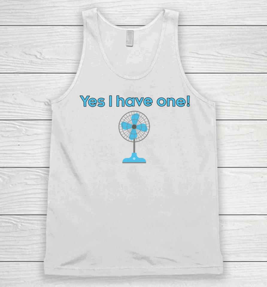Yes I Have One Electric Fan Unisex Tank Top