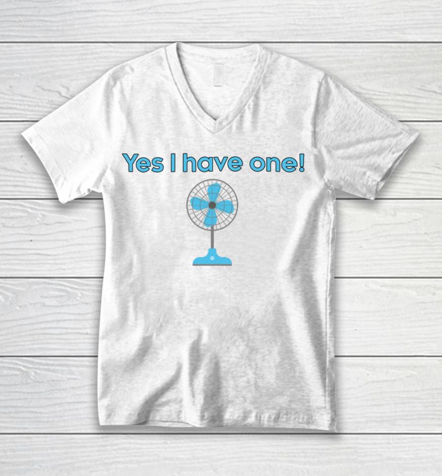Yes I Have One Electric Fan Unisex V-Neck T-Shirt