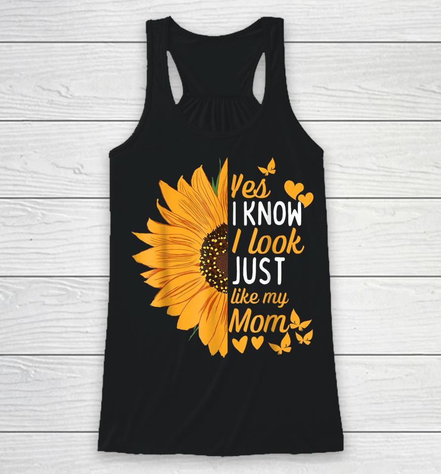 Yes I Know I Look Like My Mom Funny Daughter Mother's Day Racerback Tank
