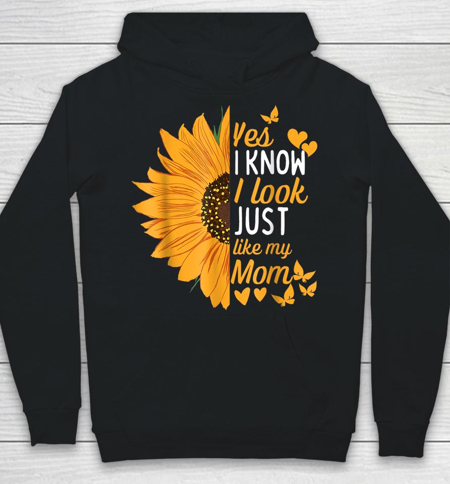 Yes I Know I Look Like My Mom Funny Daughter Mother's Day Hoodie