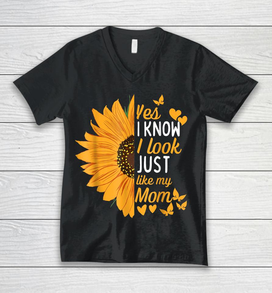 Yes I Know I Look Like My Mom Funny Daughter Mother's Day Unisex V-Neck T-Shirt