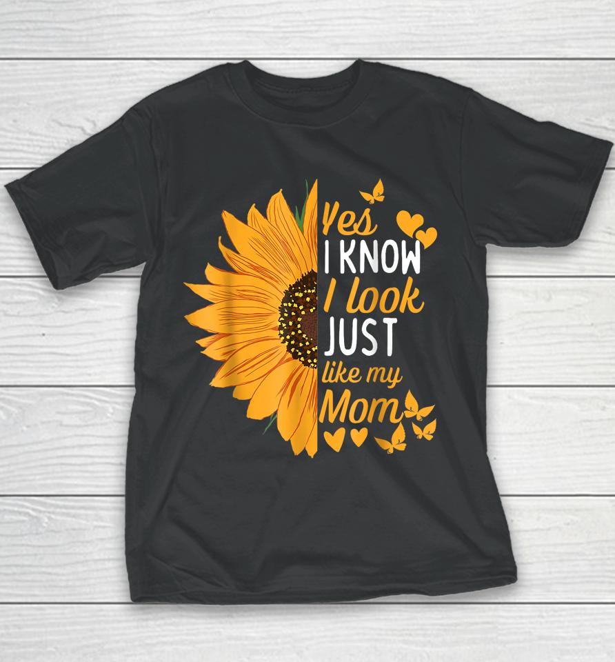 Yes I Know I Look Like My Mom Funny Daughter Mother's Day Youth T-Shirt
