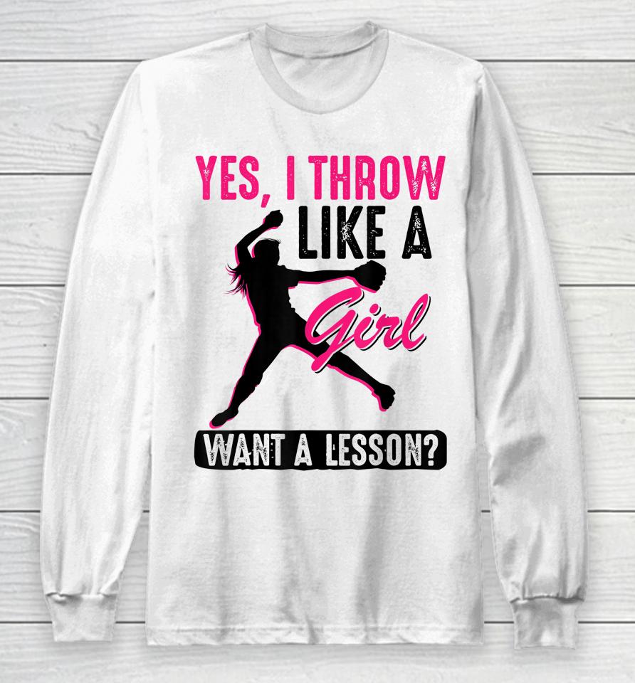 Yes I Throw Like A Girl Cool Pitchers Funny Softball Gift Long Sleeve T-Shirt