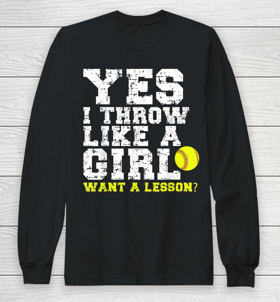 Yes I Throw Like A Girl Want A Lesson Long Sleeve T-Shirt