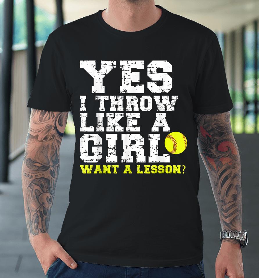 Yes I Throw Like A Girl Want A Lesson Premium T-Shirt