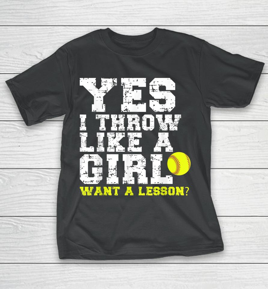 Yes I Throw Like A Girl Want A Lesson T-Shirt