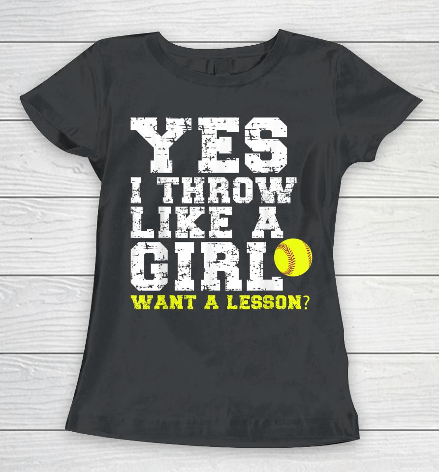 Yes I Throw Like A Girl Want A Lesson Women T-Shirt