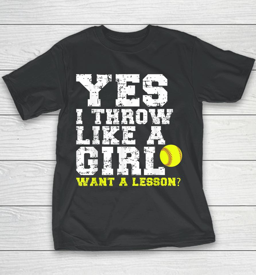 Yes I Throw Like A Girl Want A Lesson Youth T-Shirt