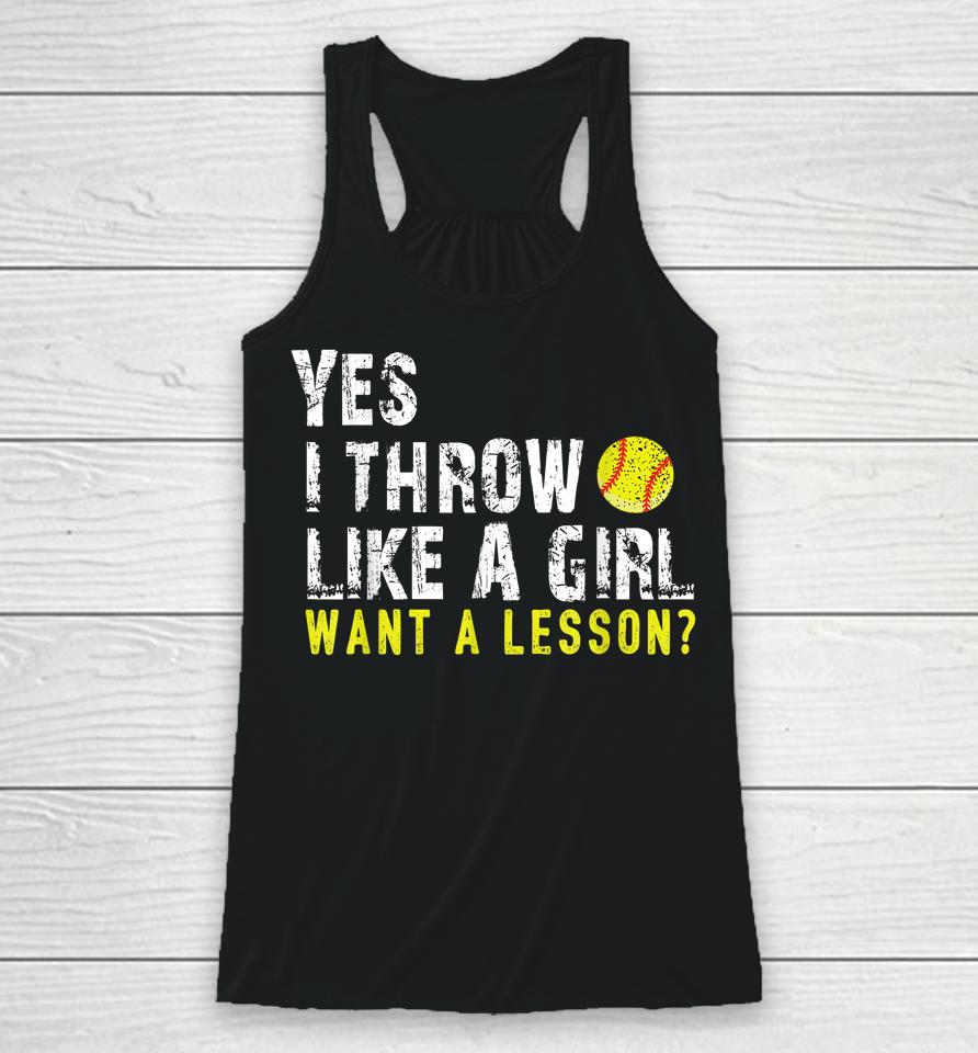 Yes I Throw Like A Girl Want A Lesson Softball Racerback Tank