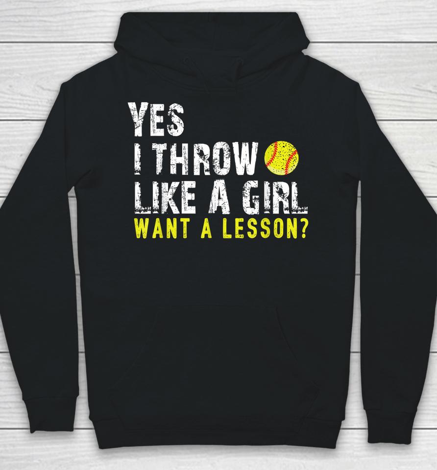 Yes I Throw Like A Girl Want A Lesson Softball Hoodie