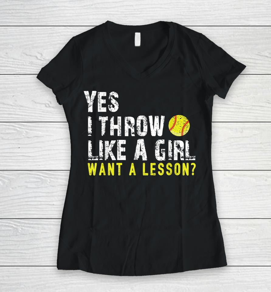 Yes I Throw Like A Girl Want A Lesson Softball Women V-Neck T-Shirt