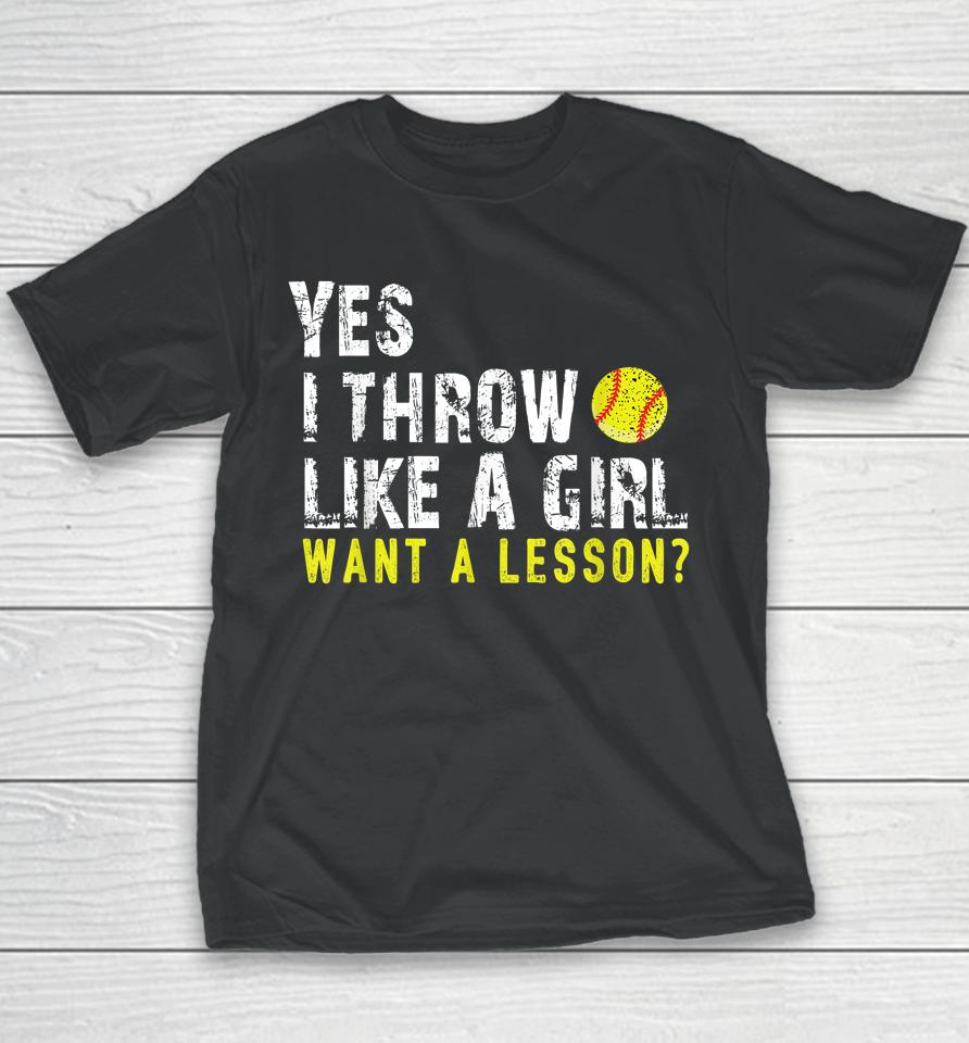 Yes I Throw Like A Girl Want A Lesson Softball Youth T-Shirt