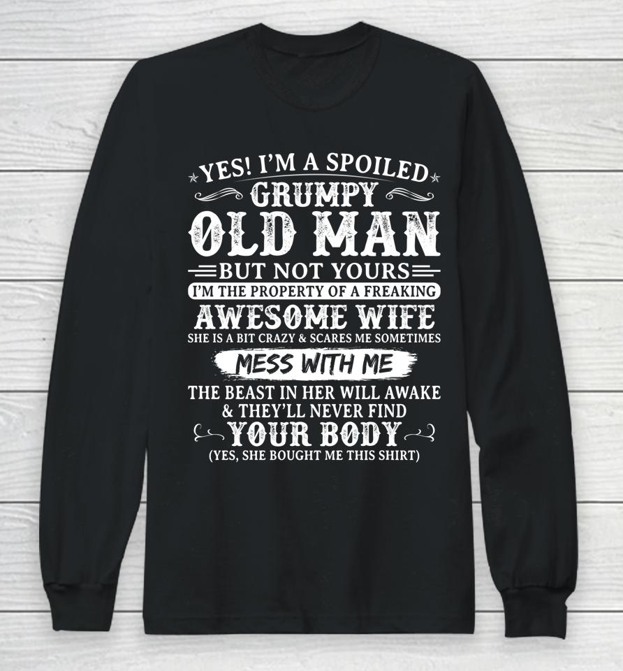 Yes I'm A Spoiled Grumpy Old Man Of A Freaking Awesome Wife Long Sleeve T-Shirt