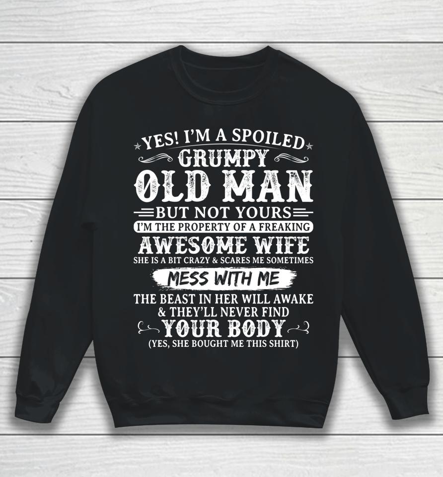 Yes I'm A Spoiled Grumpy Old Man Of A Freaking Awesome Wife Sweatshirt