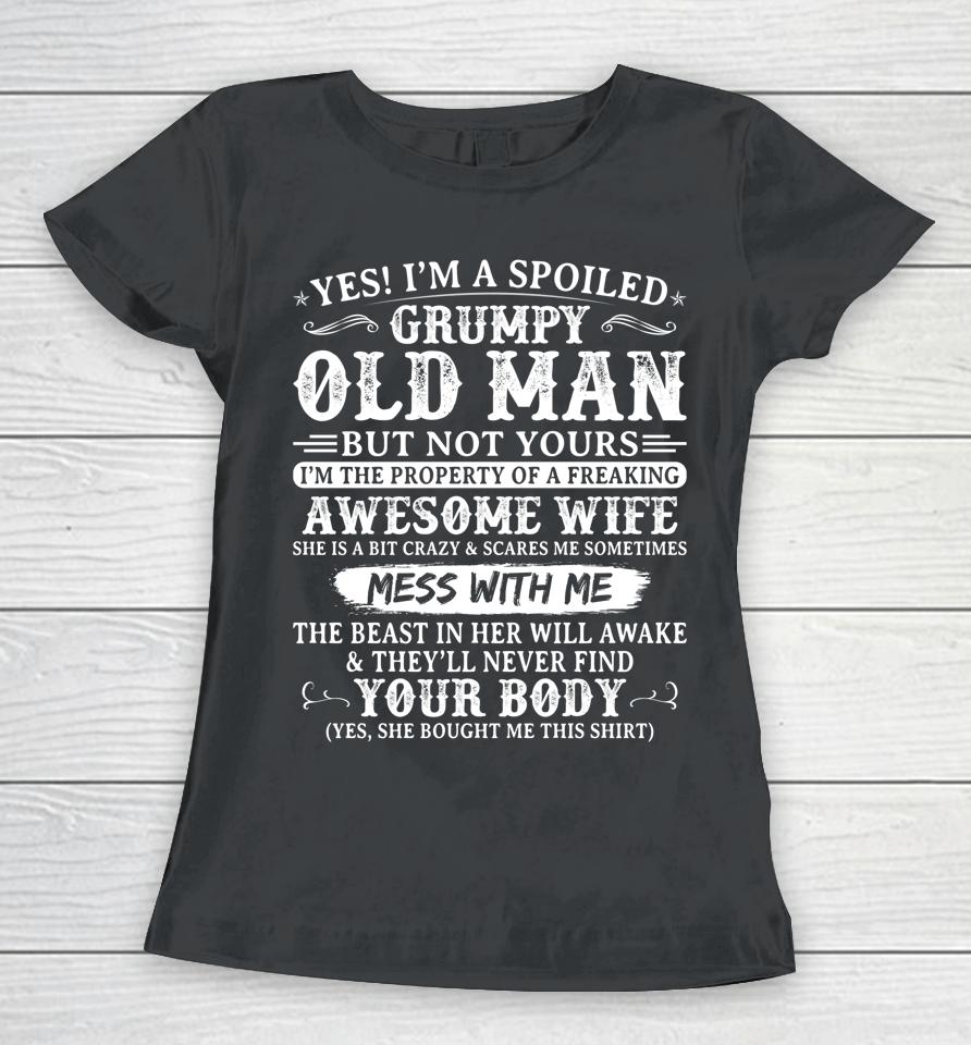 Yes I'm A Spoiled Grumpy Old Man Of A Freaking Awesome Wife Women T-Shirt
