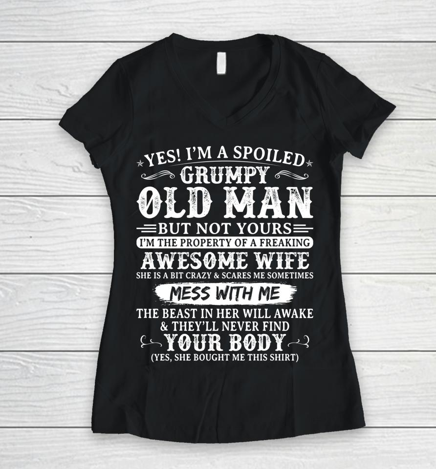 Yes I'm A Spoiled Grumpy Old Man Of A Freaking Awesome Wife Women V-Neck T-Shirt