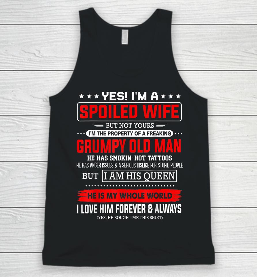 Yes I'm A Spoiled Wife Of A Freaking Grumpy Old Man Husband Unisex Tank Top