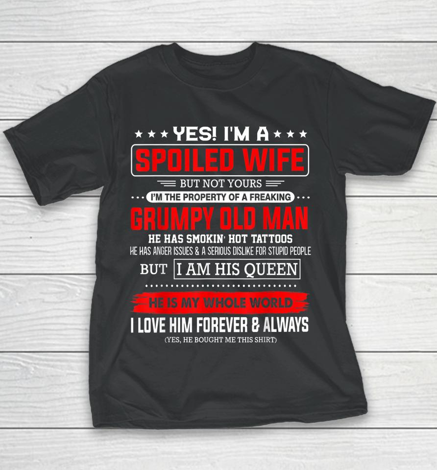 Yes I'm A Spoiled Wife Of A Freaking Grumpy Old Man Husband Youth T-Shirt