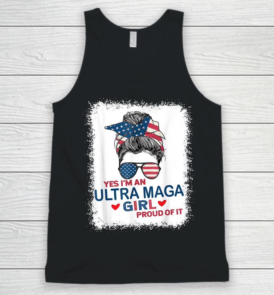 Yes I'm An Ultra Maga Girl Proud Of It Usa Flag Messy Bun Bleached Unisex Tank Top