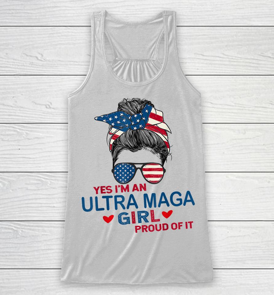 Yes I'm An Ultra Maga Girl Proud Of It Usa Flag Messy Racerback Tank