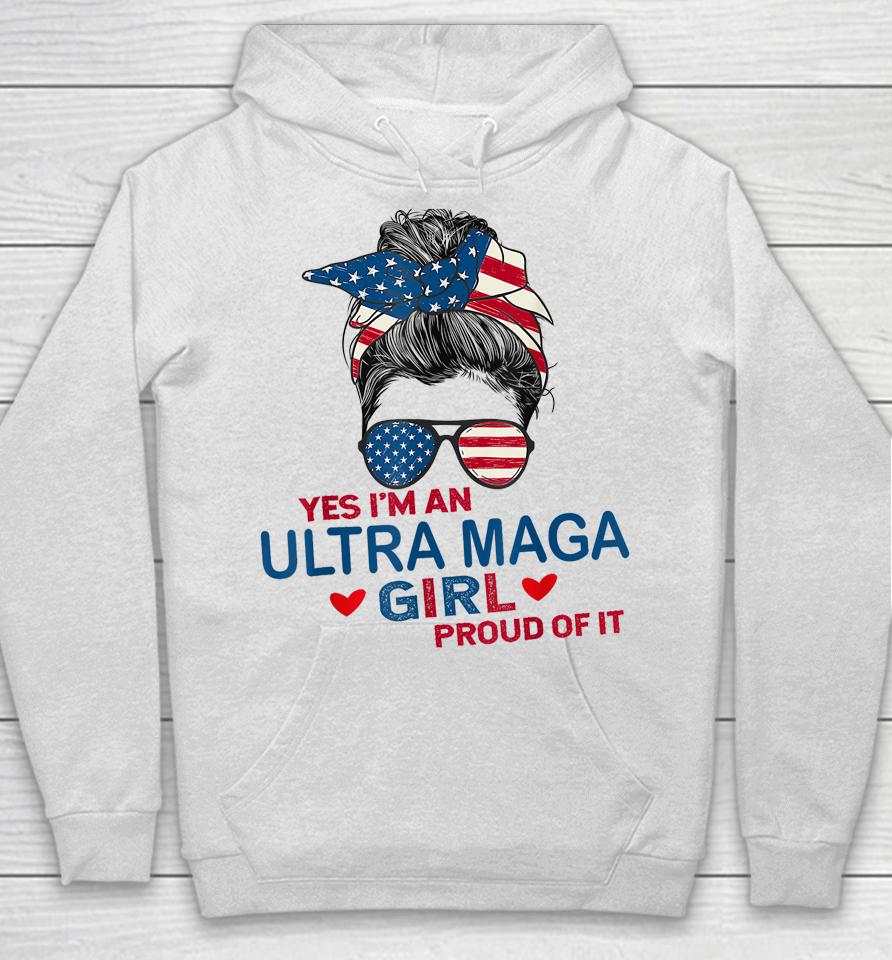 Yes I'm An Ultra Maga Girl Proud Of It Usa Flag Messy Hoodie