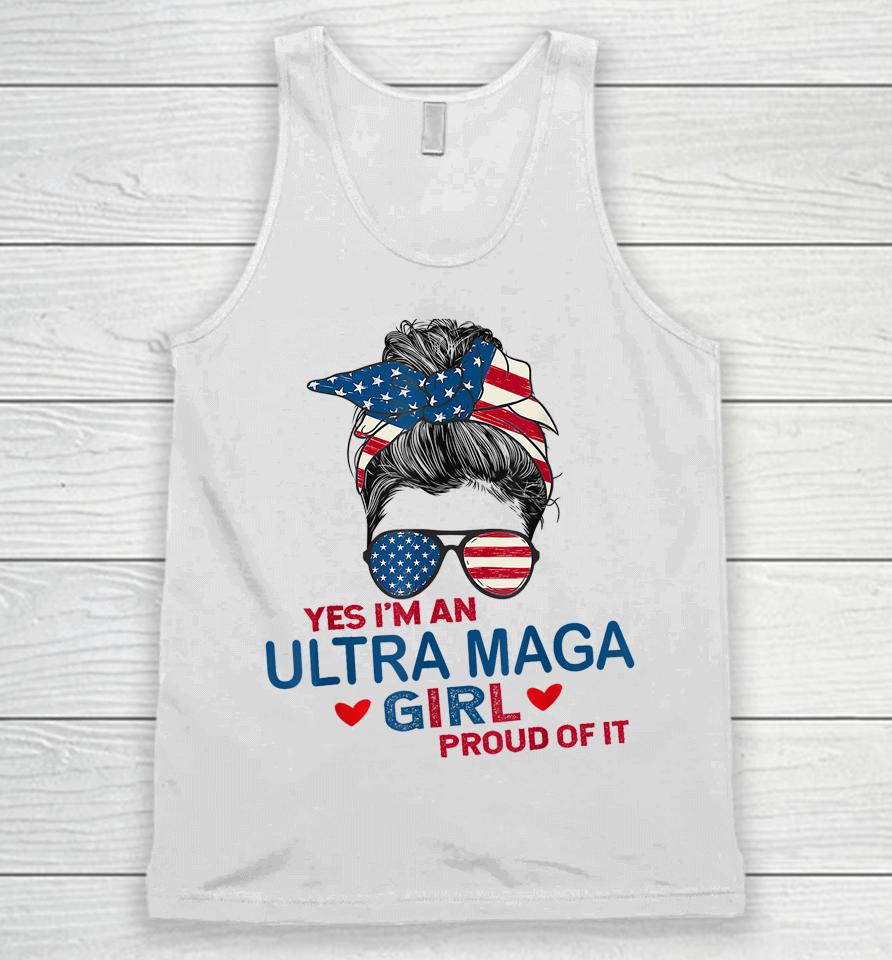Yes I'm An Ultra Maga Girl Proud Of It Usa Flag Messy Unisex Tank Top