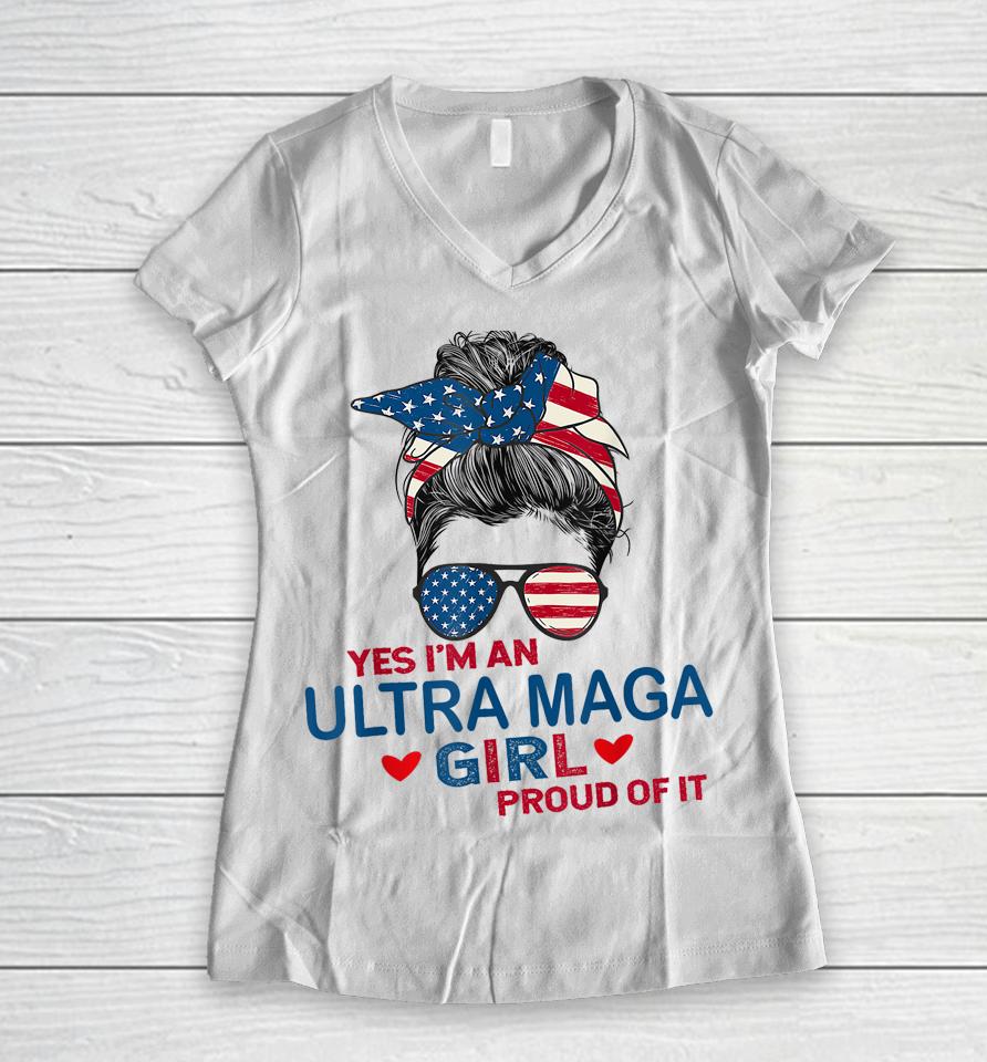 Yes I'm An Ultra Maga Girl Proud Of It Usa Flag Messy Women V-Neck T-Shirt