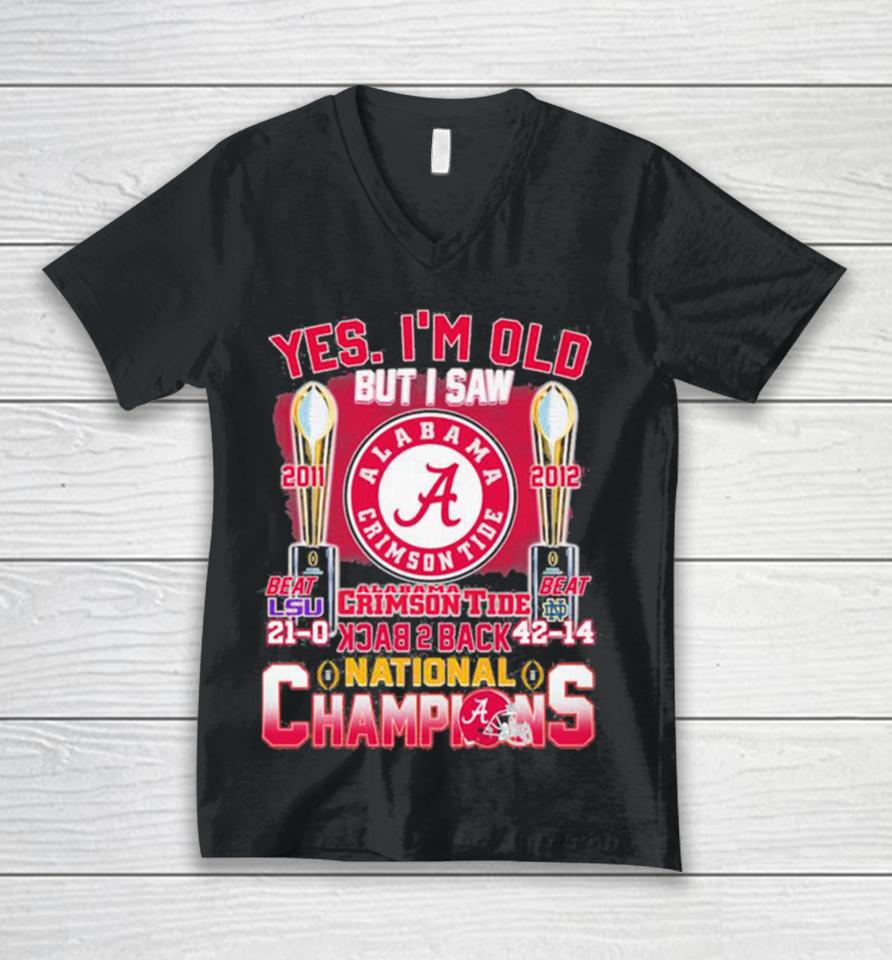 Yes I’m Old But I Saw Alabama Crimson Tide Back 2 Back 2011 2012 College National Champions Unisex V-Neck T-Shirt