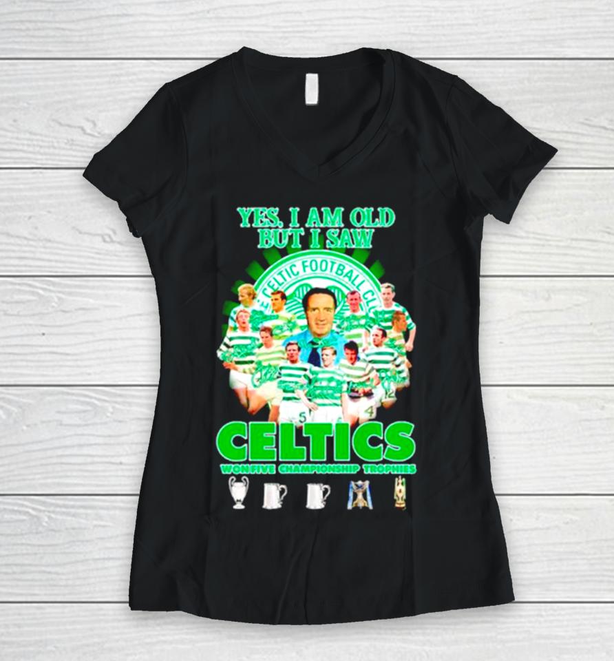 Yes I’m Old But I Saw Celtics Football Club Won Five Championship Trophies Women V-Neck T-Shirt