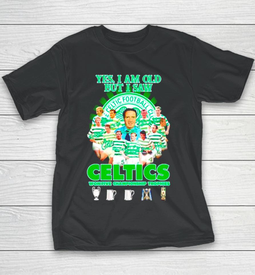 Yes I’m Old But I Saw Celtics Football Club Won Five Championship Trophies Youth T-Shirt