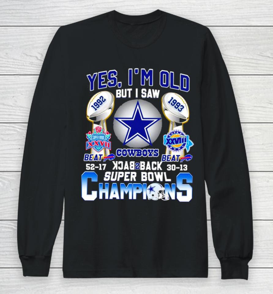Yes I’m Old But I Saw Dallas Cowboys Back 2 Back 1992 1993 Super Bowl Champions Long Sleeve T-Shirt
