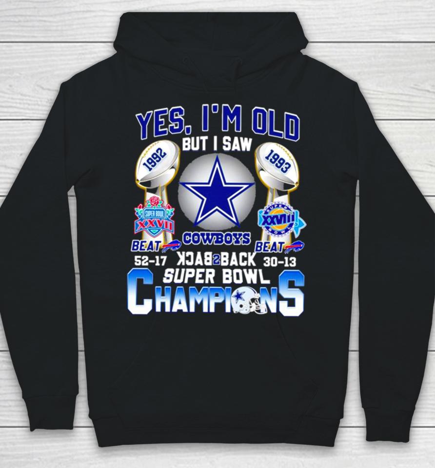 Yes I’m Old But I Saw Dallas Cowboys Back 2 Back 1992 1993 Super Bowl Champions Hoodie