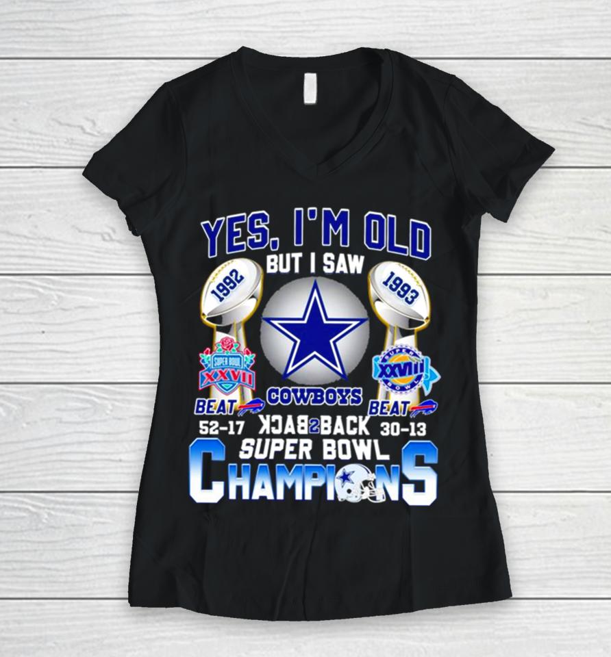 Yes I’m Old But I Saw Dallas Cowboys Back 2 Back 1992 1993 Super Bowl Champions Women V-Neck T-Shirt