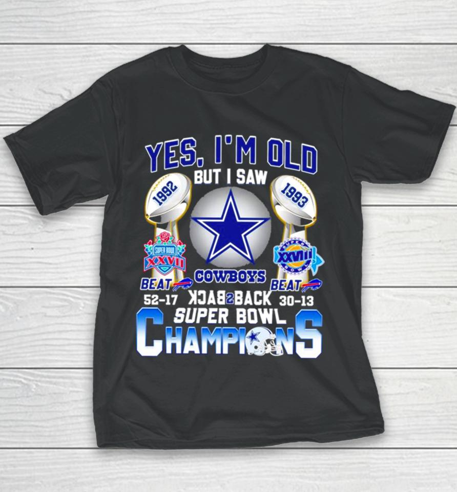 Yes I’m Old But I Saw Dallas Cowboys Back 2 Back 1992 1993 Super Bowl Champions Youth T-Shirt