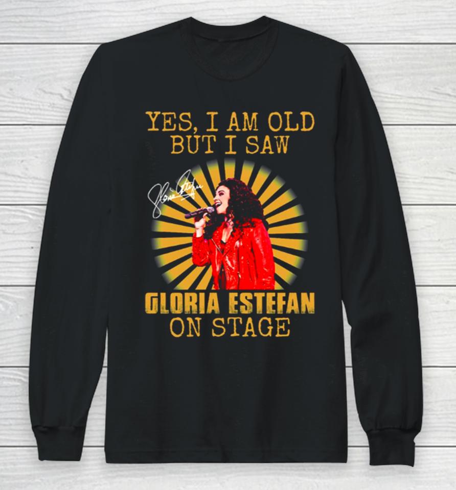 Yes I’m Old But I Saw Gloria Queen Estefan On Stage Vintage Long Sleeve T-Shirt