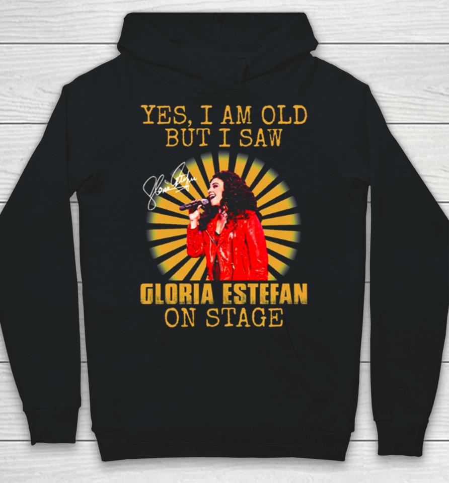Yes I’m Old But I Saw Gloria Queen Estefan On Stage Vintage Hoodie