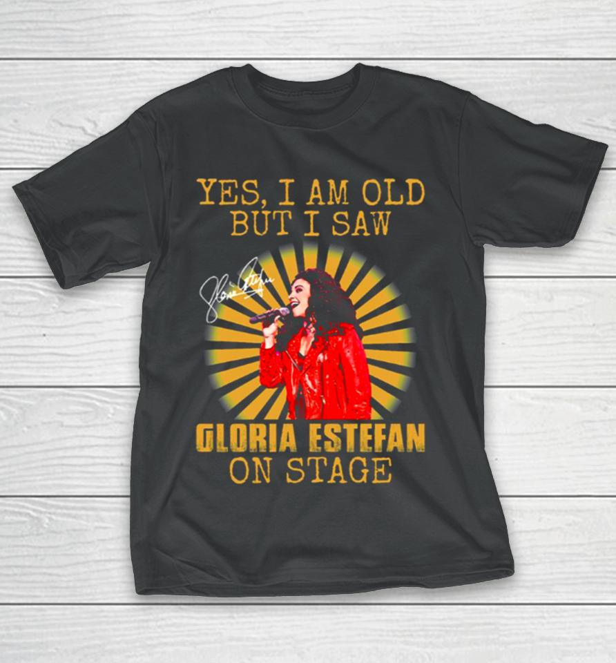 Yes I’m Old But I Saw Gloria Queen Estefan On Stage Vintage T-Shirt