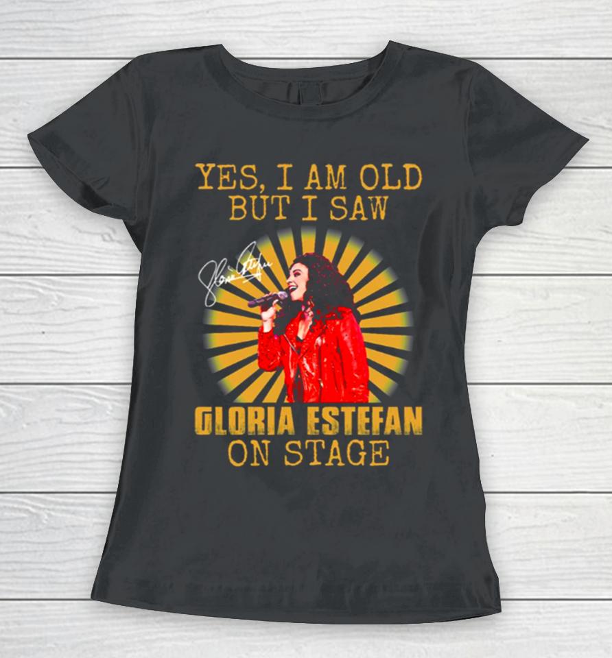 Yes I’m Old But I Saw Gloria Queen Estefan On Stage Vintage Women T-Shirt