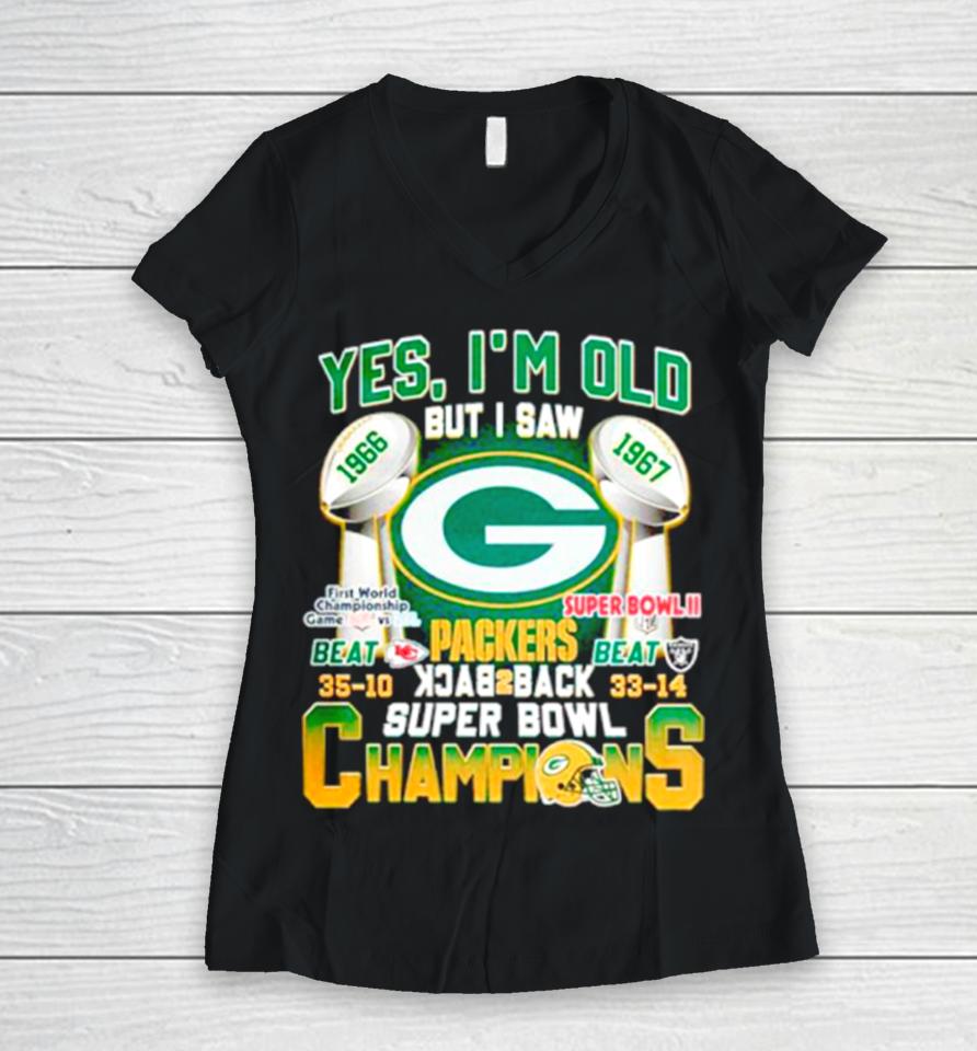 Yes I’m Old But I Saw Green Bay Packers Back 2 Back Super Bowl Champions Women V-Neck T-Shirt