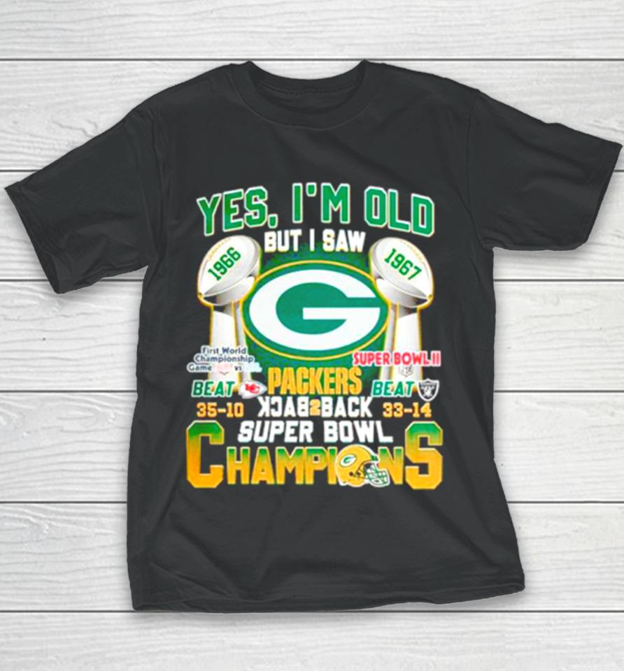 Yes I’m Old But I Saw Green Bay Packers Back 2 Back Super Bowl Champions Youth T-Shirt